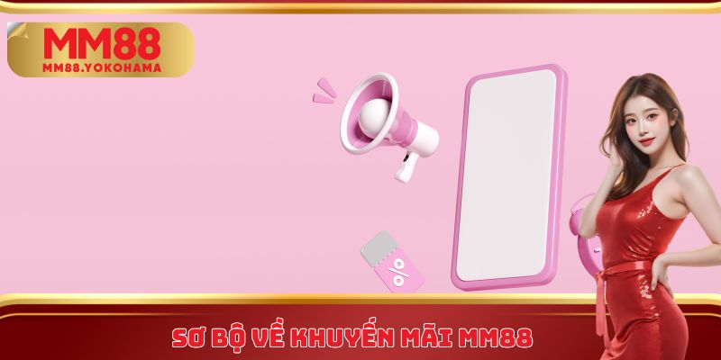 Sơ bộ về khuyến mãi MM88