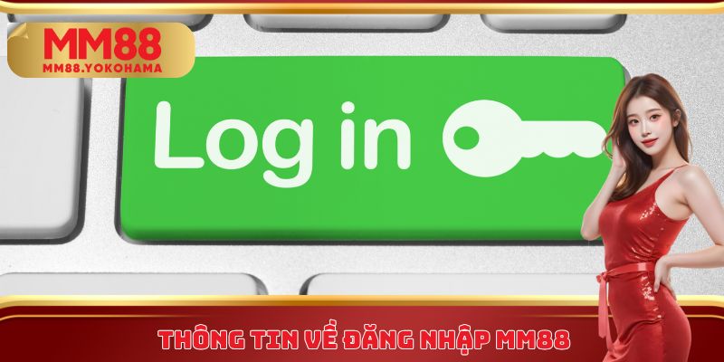 Thông tin về đăng nhập MM88